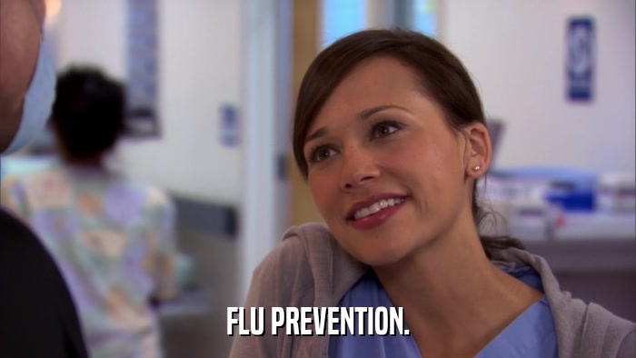 FLU PREVENTION.  