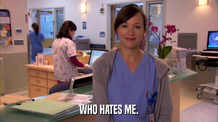 WHO HATES ME.  