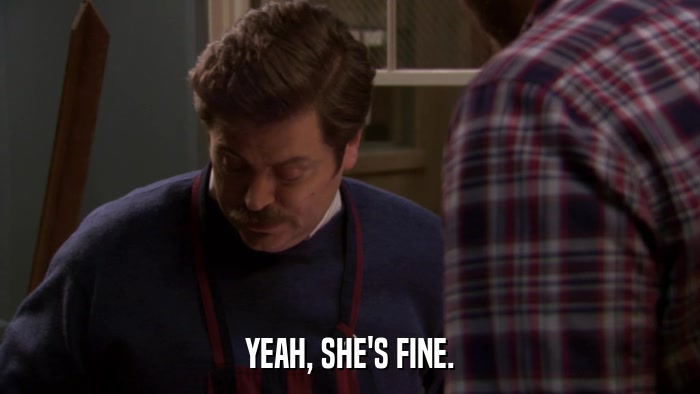 YEAH, SHE'S FINE.  