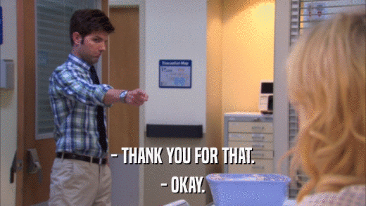 - THANK YOU FOR THAT. - OKAY. 