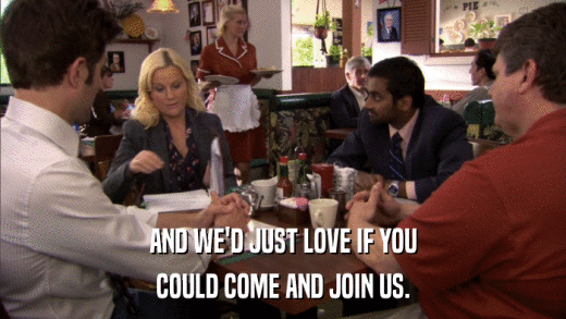 AND WE'D JUST LOVE IF YOU COULD COME AND JOIN US. 