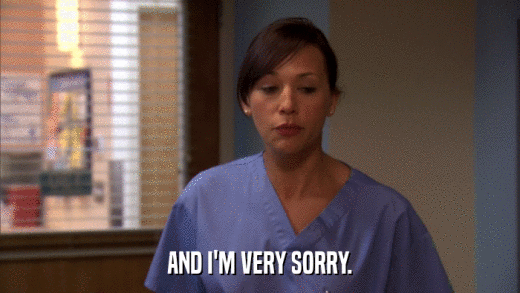 AND I'M VERY SORRY.  