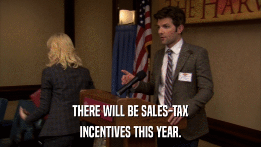 THERE WILL BE SALES-TAX INCENTIVES THIS YEAR. 