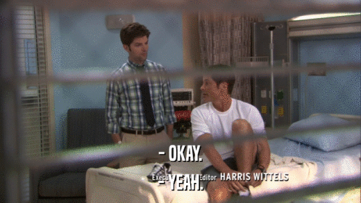 - OKAY. - YEAH. 