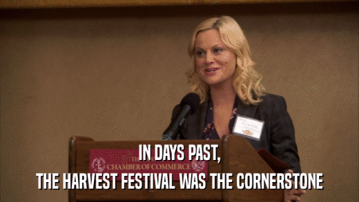 IN DAYS PAST, THE HARVEST FESTIVAL WAS THE CORNERSTONE 