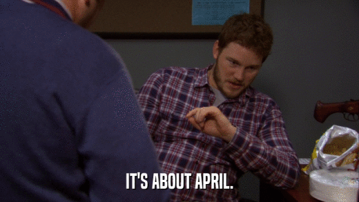 IT'S ABOUT APRIL.  