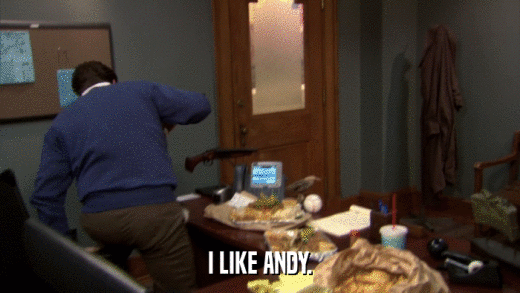 I LIKE ANDY.  