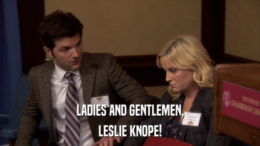 LADIES AND GENTLEMEN, LESLIE KNOPE! 