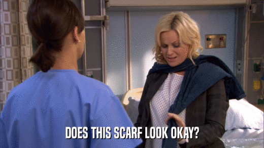 DOES THIS SCARF LOOK OKAY?  