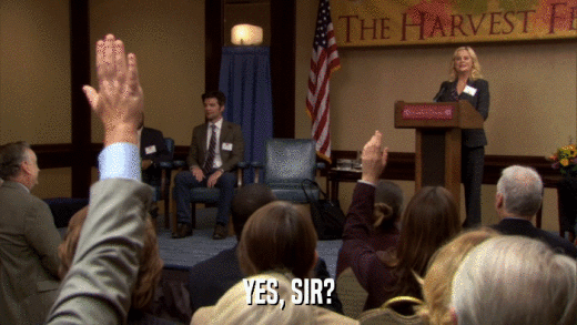 YES, SIR?  