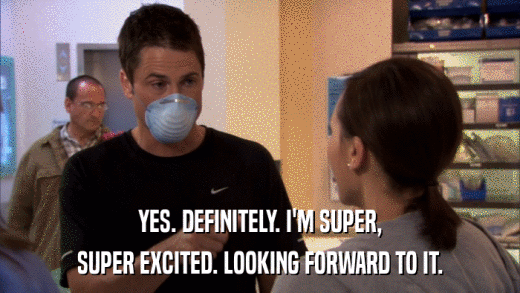 YES. DEFINITELY. I'M SUPER, SUPER EXCITED. LOOKING FORWARD TO IT. 