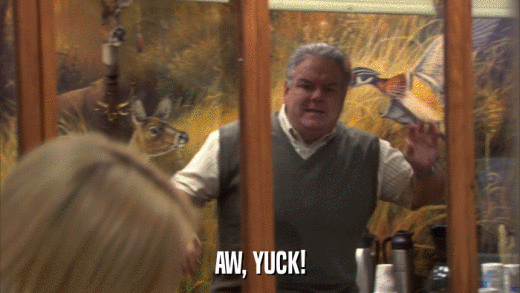 AW, YUCK!  