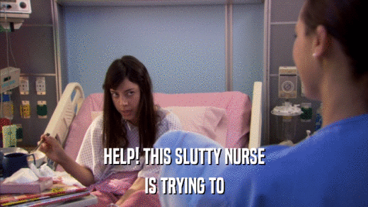 HELP! THIS SLUTTY NURSE IS TRYING TO 