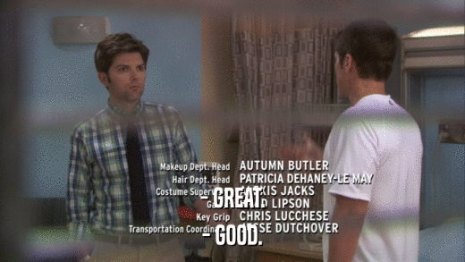 - GREAT. - GOOD. 
