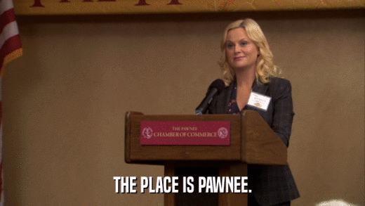 THE PLACE IS PAWNEE.  
