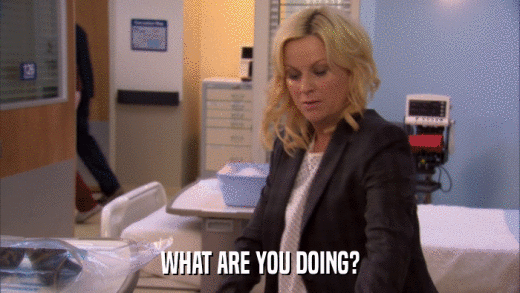 WHAT ARE YOU DOING?  