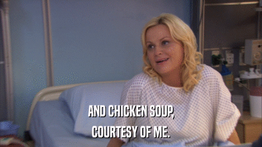 AND CHICKEN SOUP, COURTESY OF ME. 