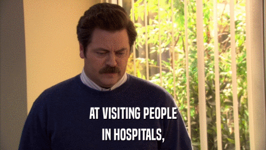 AT VISITING PEOPLE IN HOSPITALS, 