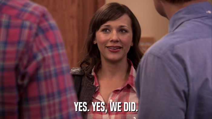YES. YES, WE DID.  