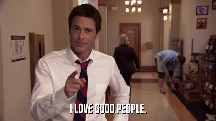 I LOVE GOOD PEOPLE.  