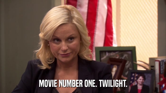 MOVIE NUMBER ONE. TWILIGHT.  