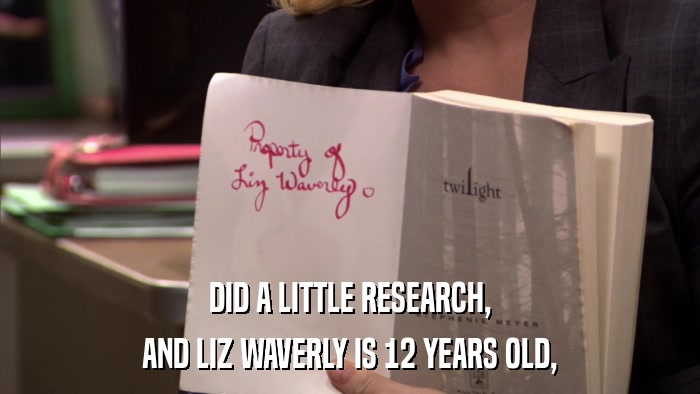 DID A LITTLE RESEARCH, AND LIZ WAVERLY IS 12 YEARS OLD, 