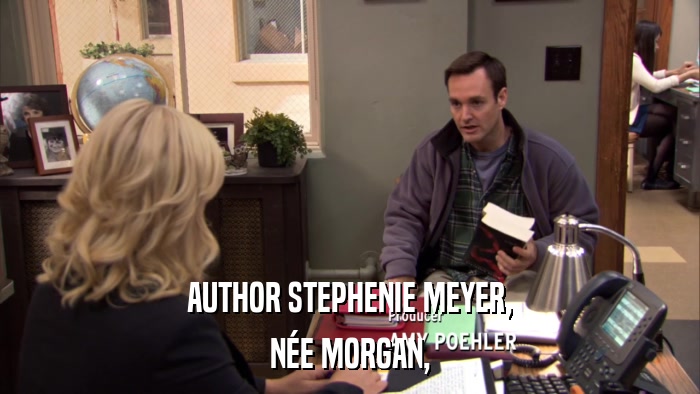 AUTHOR STEPHENIE MEYER, NéE MORGAN, 