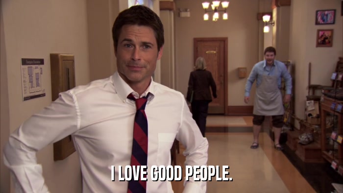 I LOVE GOOD PEOPLE.  