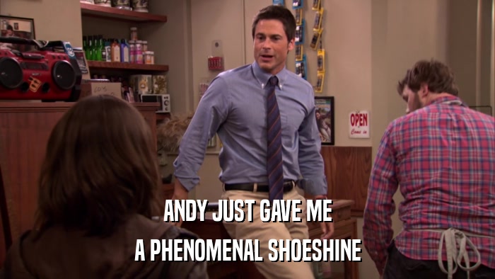 ANDY JUST GAVE ME A PHENOMENAL SHOESHINE 