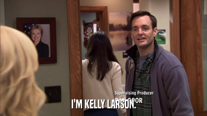I'M KELLY LARSON.  