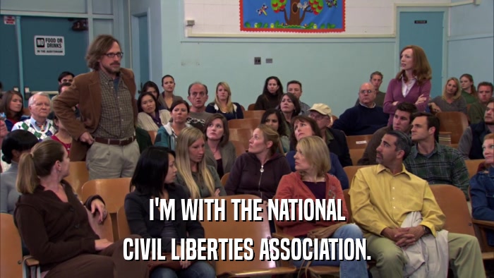 I'M WITH THE NATIONAL CIVIL LIBERTIES ASSOCIATION. 