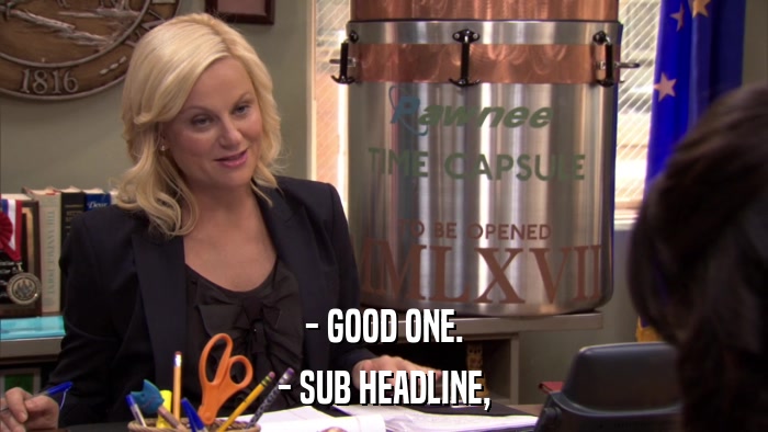 - GOOD ONE. - SUB HEADLINE, 