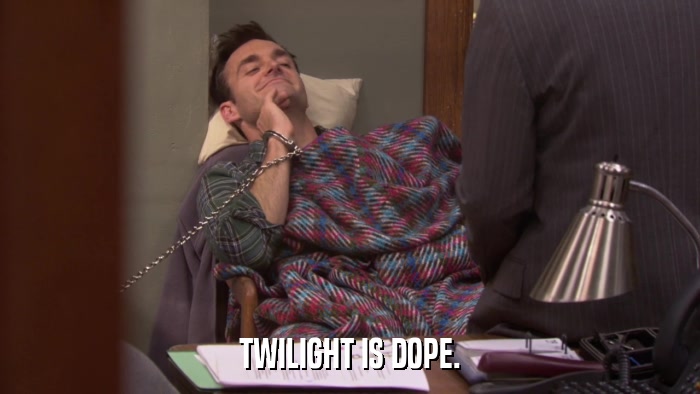 TWILIGHT IS DOPE.  
