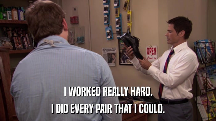 I WORKED REALLY HARD. I DID EVERY PAIR THAT I COULD. 