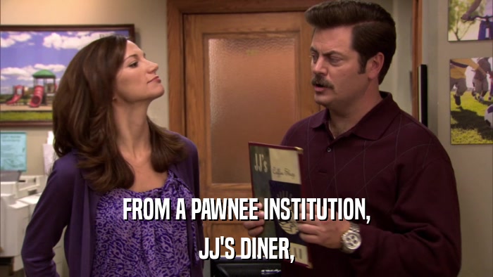 FROM A PAWNEE INSTITUTION, JJ'S DINER, 