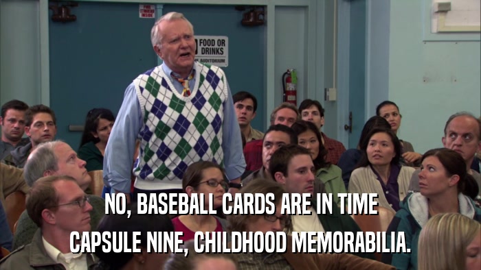 NO, BASEBALL CARDS ARE IN TIME CAPSULE NINE, CHILDHOOD MEMORABILIA. 