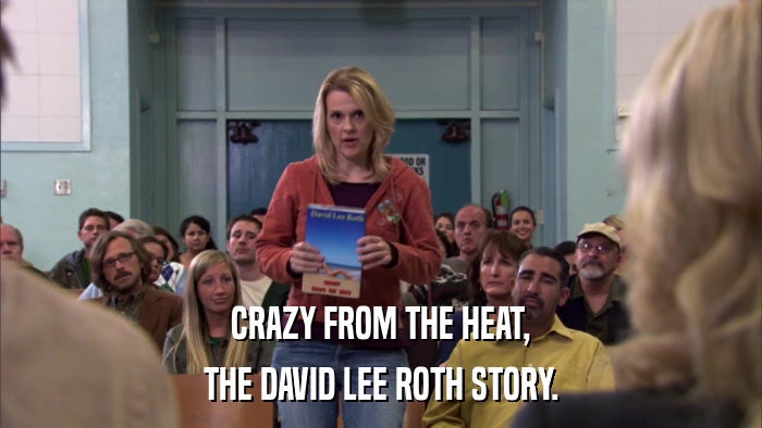 CRAZY FROM THE HEAT, THE DAVID LEE ROTH STORY. 