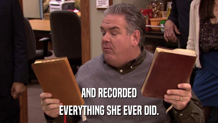 AND RECORDED EVERYTHING SHE EVER DID. 