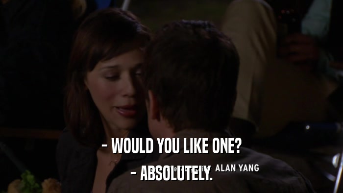 - WOULD YOU LIKE ONE? - ABSOLUTELY. 