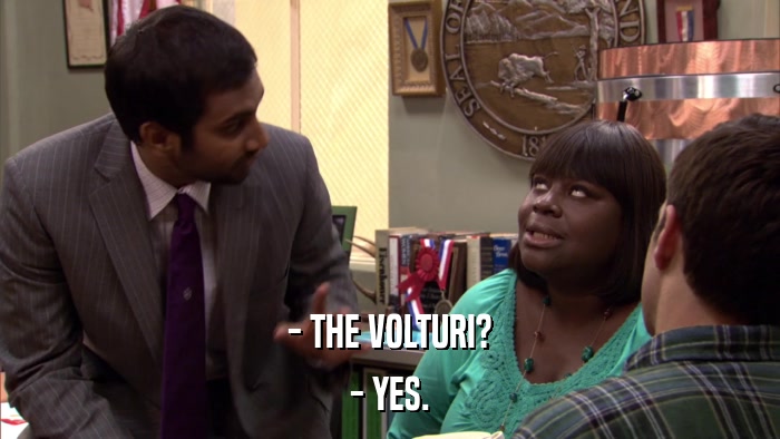 - THE VOLTURI? - YES. 