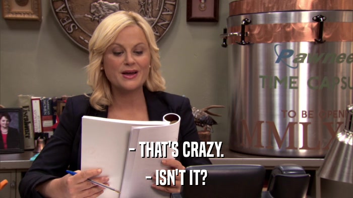- THAT'S CRAZY. - ISN'T IT? 