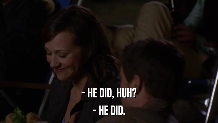 - HE DID, HUH? - HE DID. 
