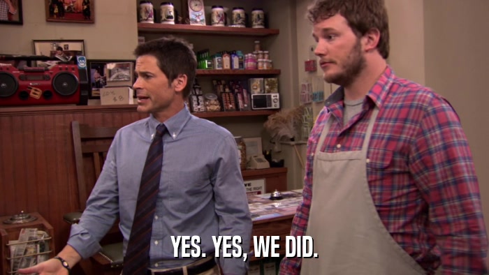 YES. YES, WE DID.  