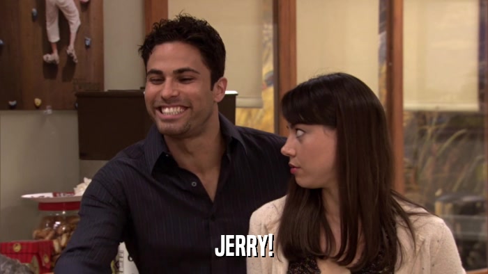 JERRY!  