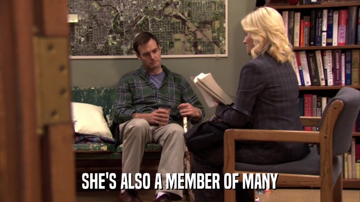 SHE'S ALSO A MEMBER OF MANY  