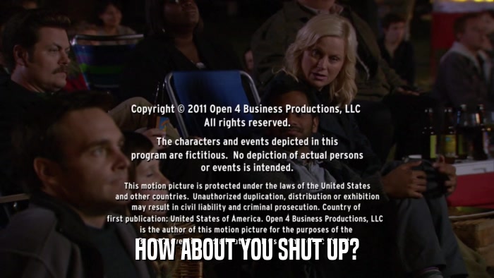 HOW ABOUT YOU SHUT UP?  