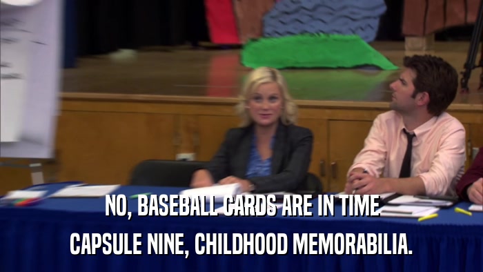 NO, BASEBALL CARDS ARE IN TIME CAPSULE NINE, CHILDHOOD MEMORABILIA. 
