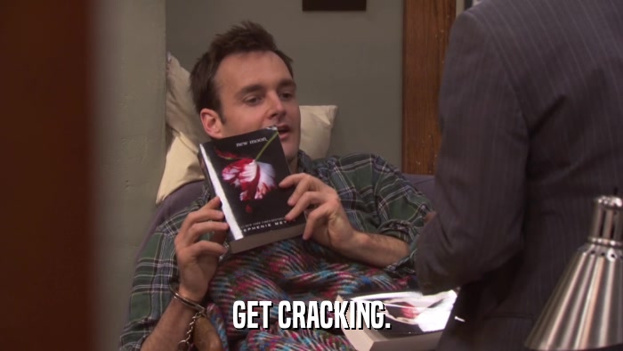 GET CRACKING.  