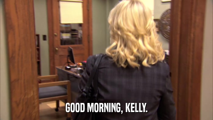 GOOD MORNING, KELLY.  