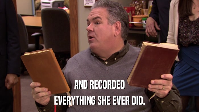 AND RECORDED EVERYTHING SHE EVER DID. 